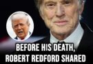 “Before His Death, Robert Redford Revealed His True Feelings About Donald Trump”